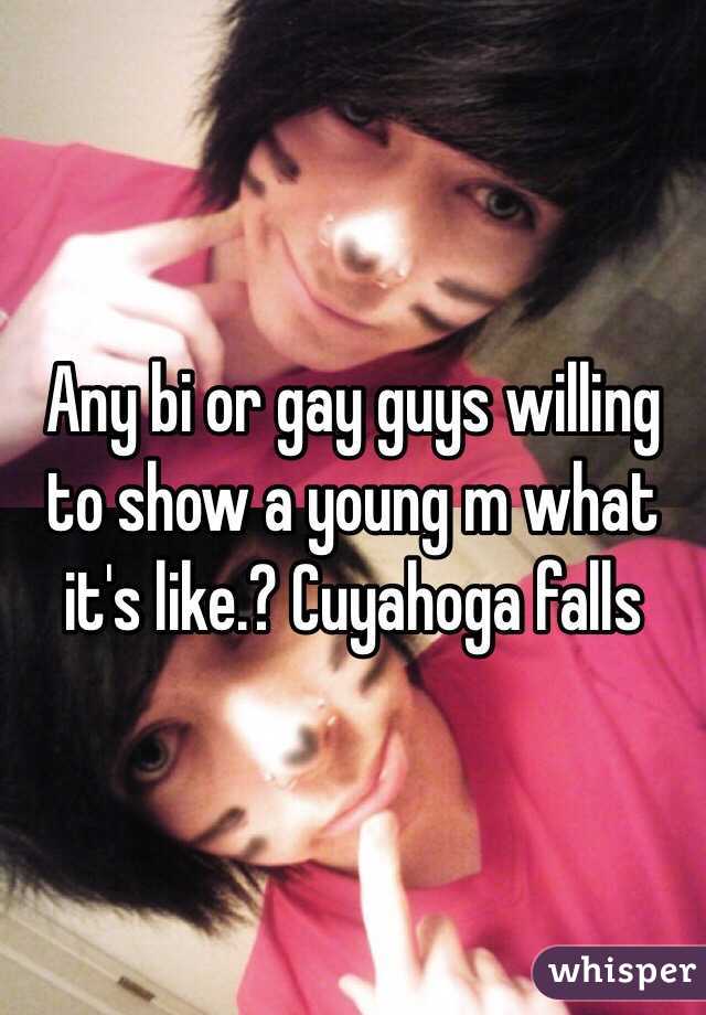 Any bi or gay guys willing to show a young m what it's like.? Cuyahoga falls 