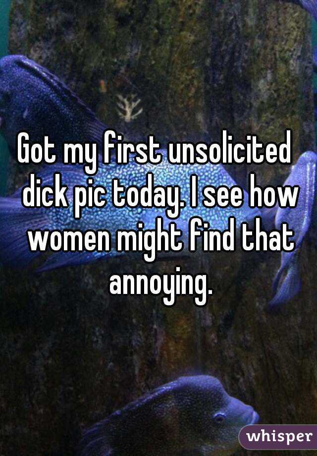 Got my first unsolicited  dick pic today. I see how women might find that annoying.