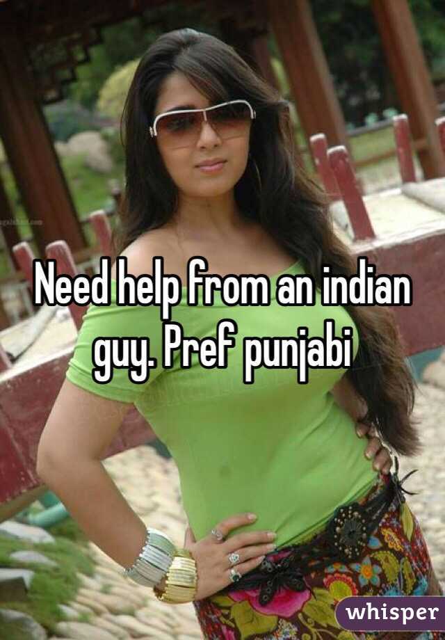 Need help from an indian guy. Pref punjabi