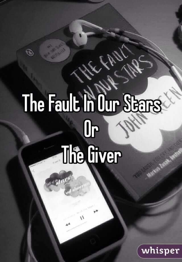 The Fault In Our Stars
Or
The Giver