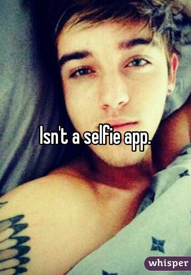 Isn't a selfie app.