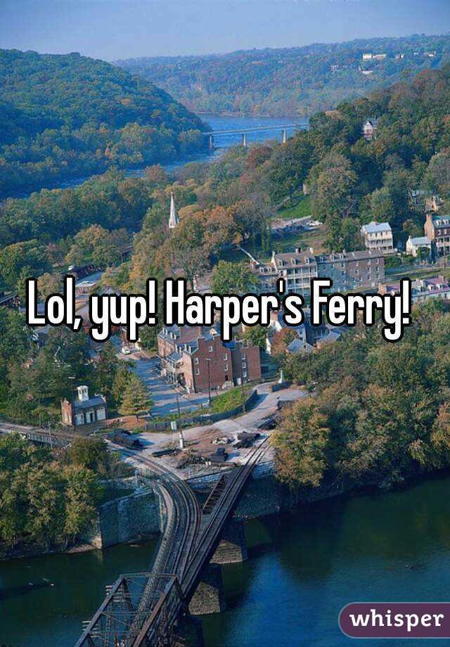 Lol, yup! Harper's Ferry! 