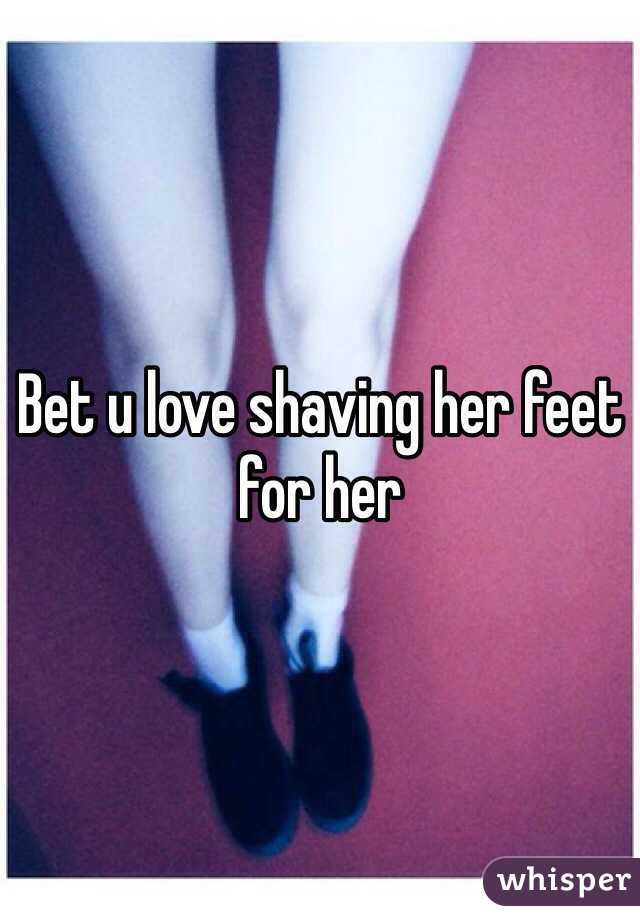 Bet u love shaving her feet for her