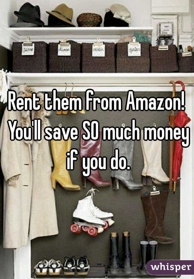 Rent them from Amazon! You'll save SO much money if you do.