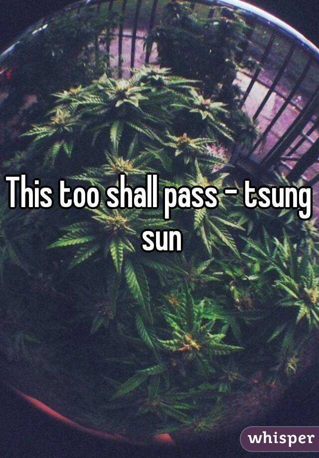 This too shall pass - tsung sun