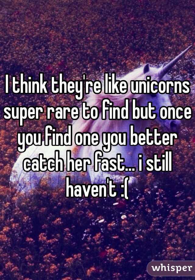 I think they're like unicorns super rare to find but once you find one you better catch her fast… i still haven't :(   