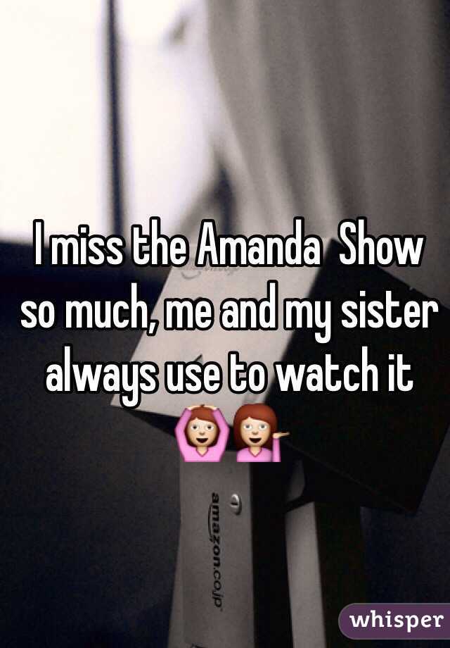 I miss the Amanda  Show so much, me and my sister always use to watch it 🙆💁