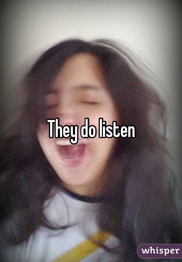 They do listen 