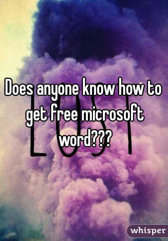 Does anyone know how to get free microsoft word???