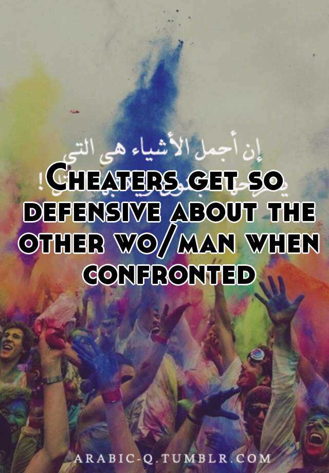 cheaters-get-so-defensive-about-the-other-wo-man-when-confronted