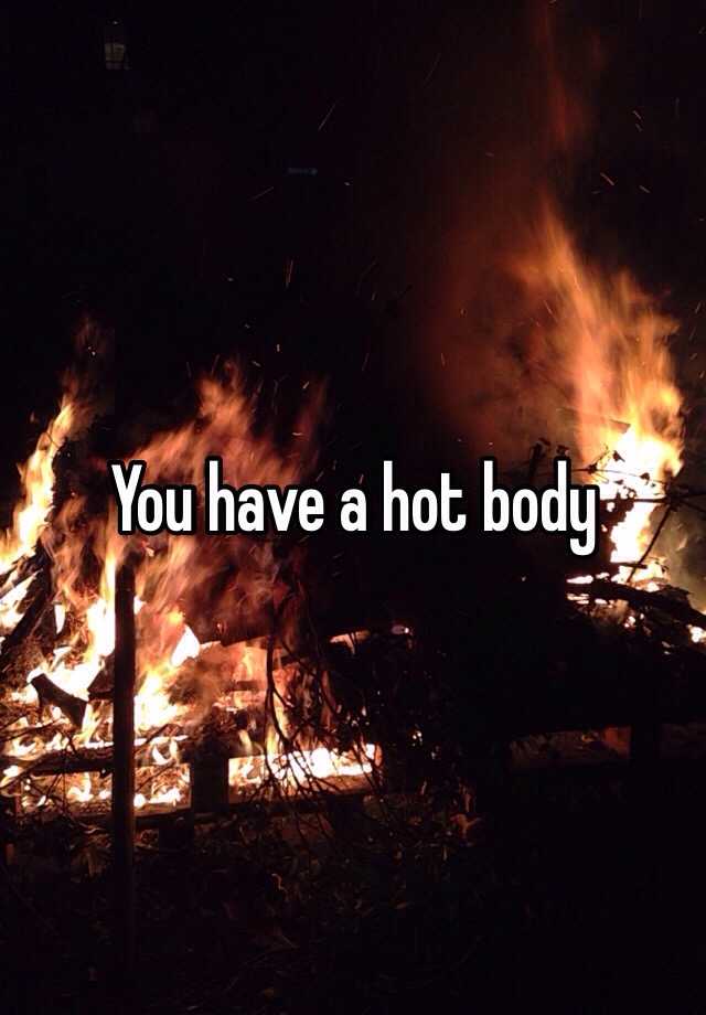 you-have-a-hot-body