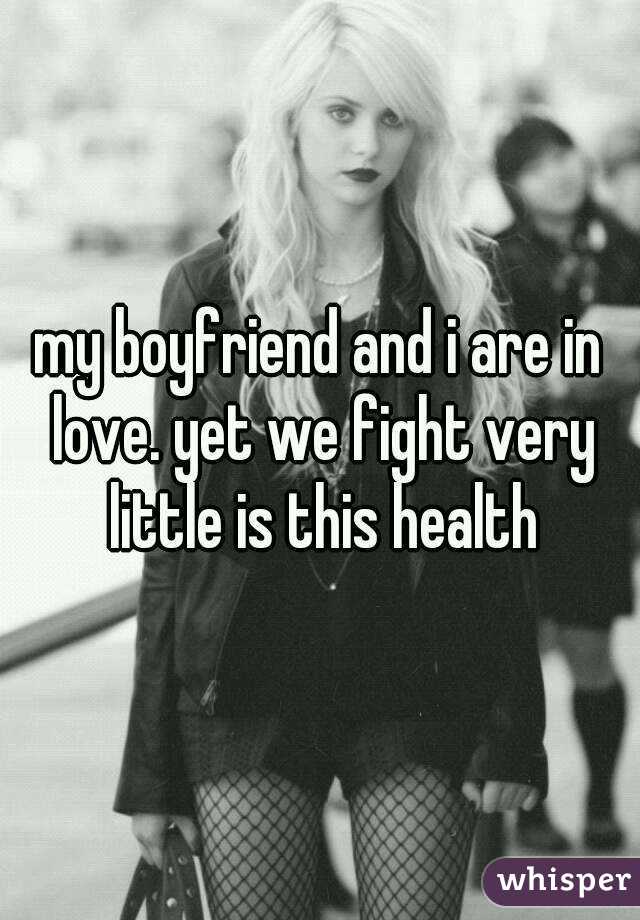 my boyfriend and i are in love. yet we fight very little is this health