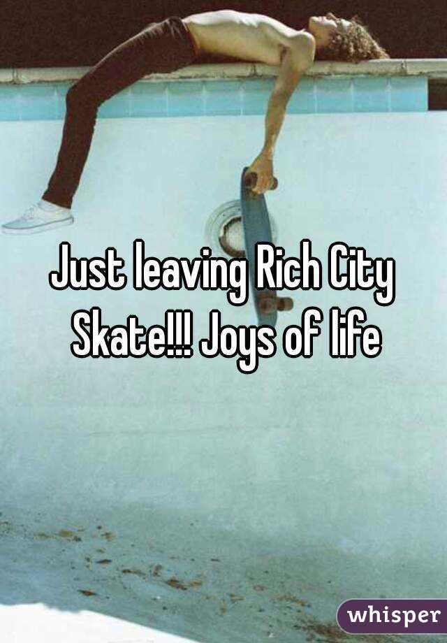 Just leaving Rich City Skate!!! Joys of life