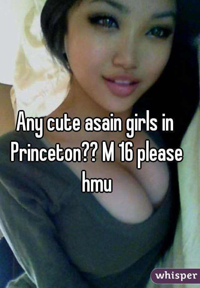 Any cute asain girls in Princeton?? M 16 please hmu