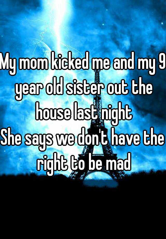 my-mom-kicked-me-and-my-9-year-old-sister-out-the-house-last-night-she