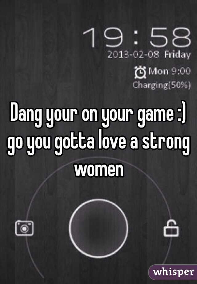 Dang your on your game :) go you gotta love a strong women