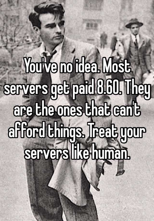 you-ve-no-idea-most-servers-get-paid-8-60-they-are-the-ones-that-can