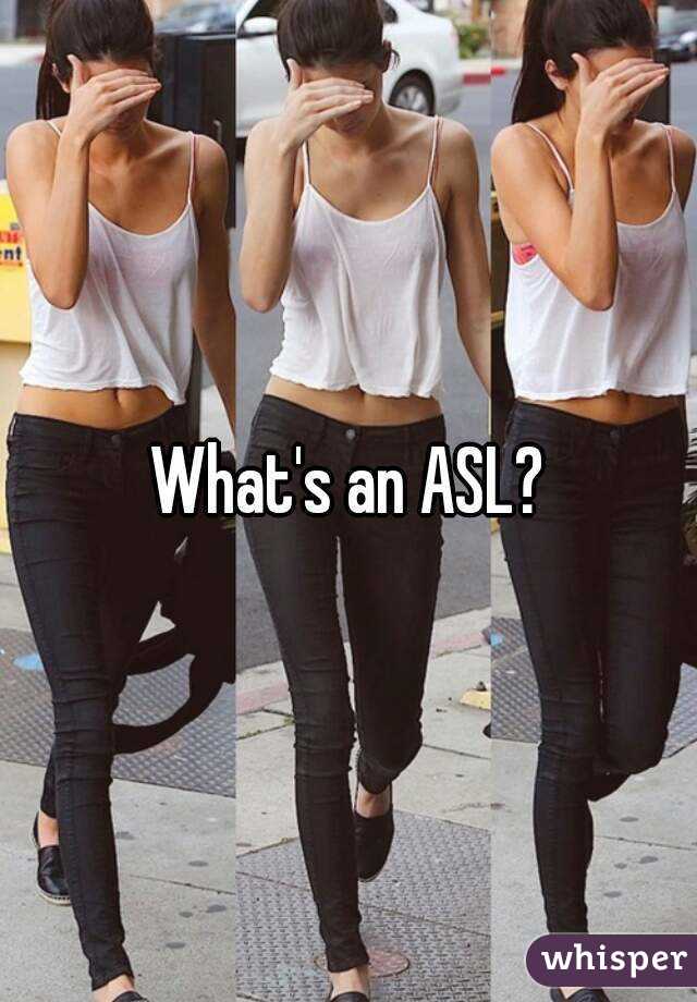 What's an ASL?
