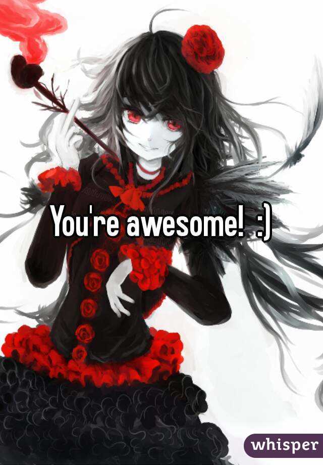 You're awesome!  :)