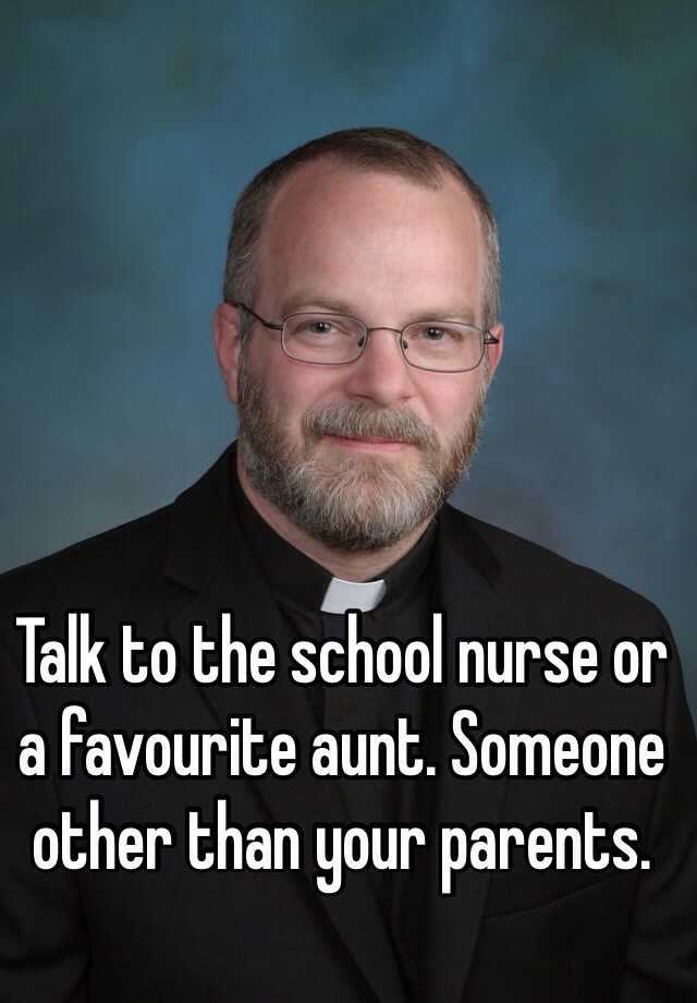 talk-to-the-school-nurse-or-a-favourite-aunt-someone-other-than-your