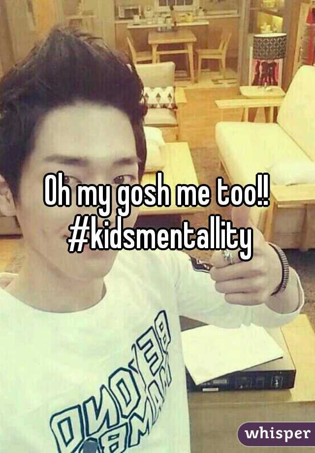 Oh my gosh me too!! #kidsmentallity