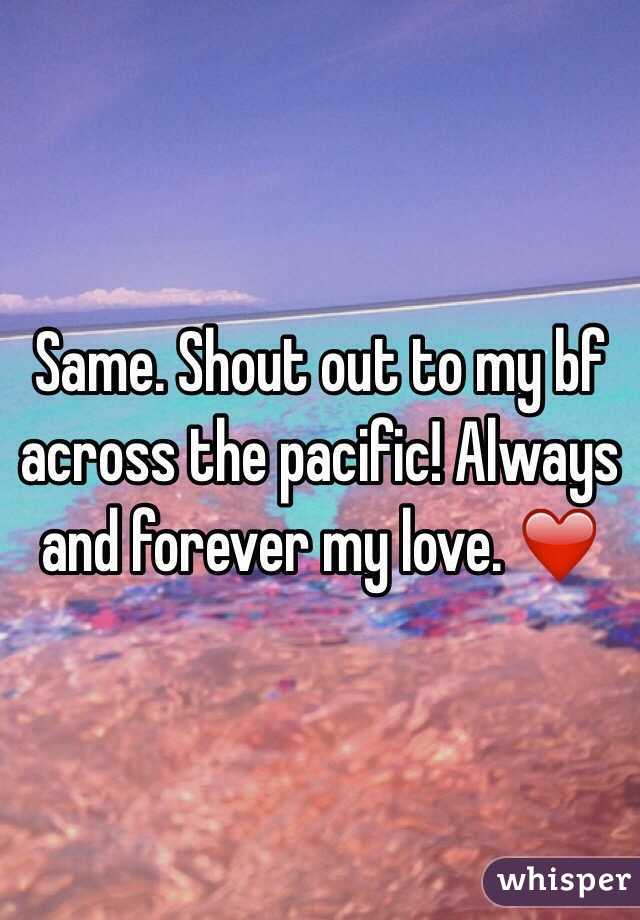 Same. Shout out to my bf across the pacific! Always and forever my love. ❤️