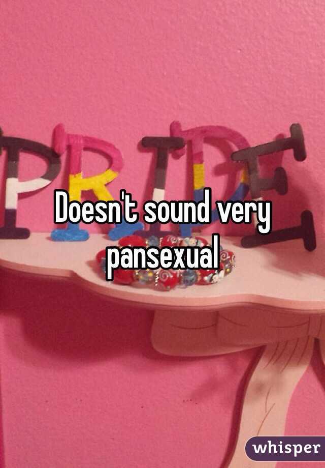 Doesn't sound very pansexual 