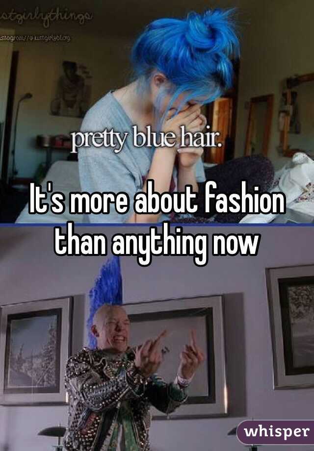 It's more about fashion than anything now 