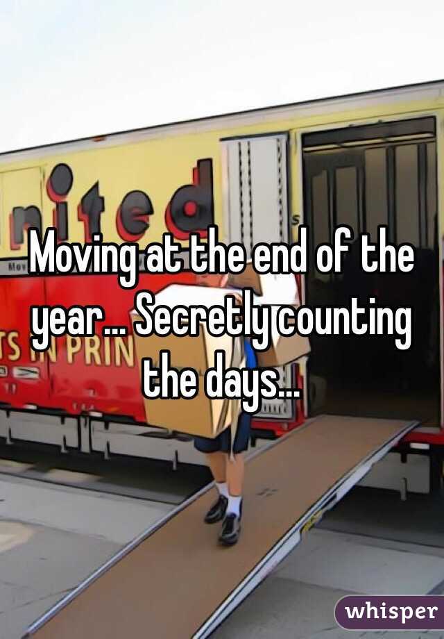 Moving at the end of the year... Secretly counting the days...