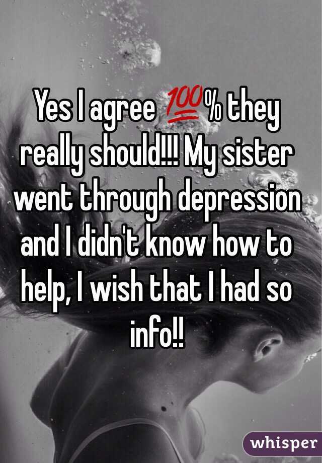 Yes I agree 💯% they really should!!! My sister went through depression and I didn't know how to help, I wish that I had so info!!