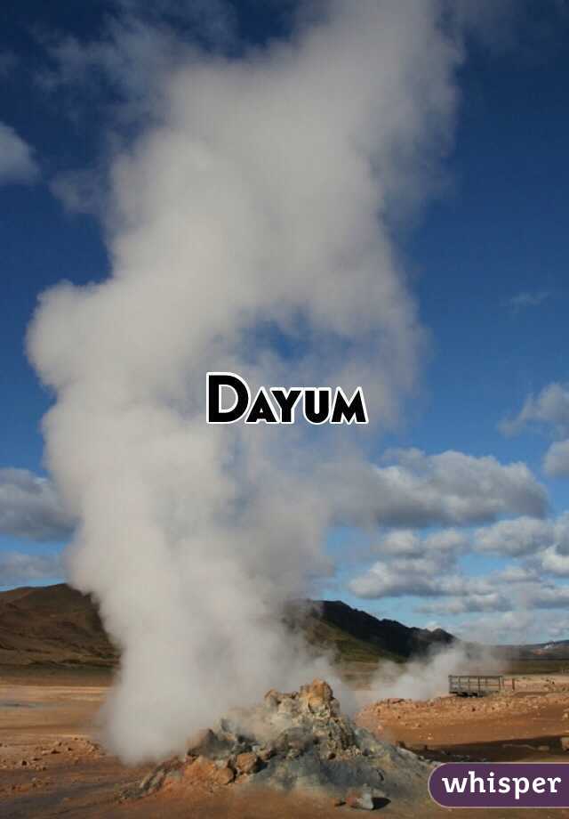 Dayum