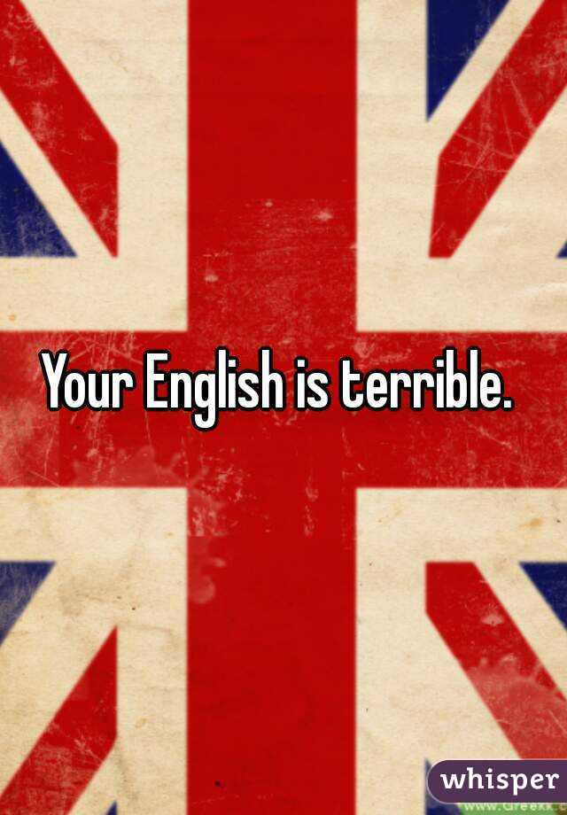 your-english-is-terrible