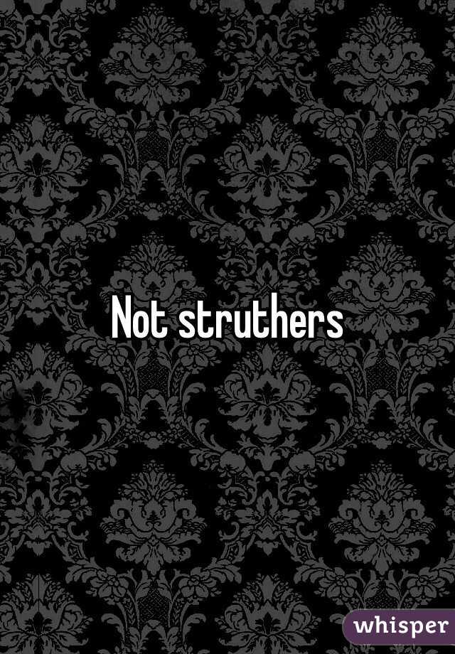 Not struthers 