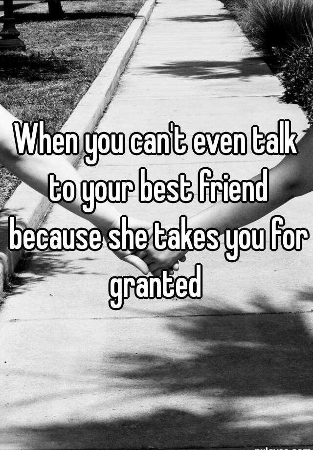 when-you-can-t-even-talk-to-your-best-friend-because-she-takes-you-for