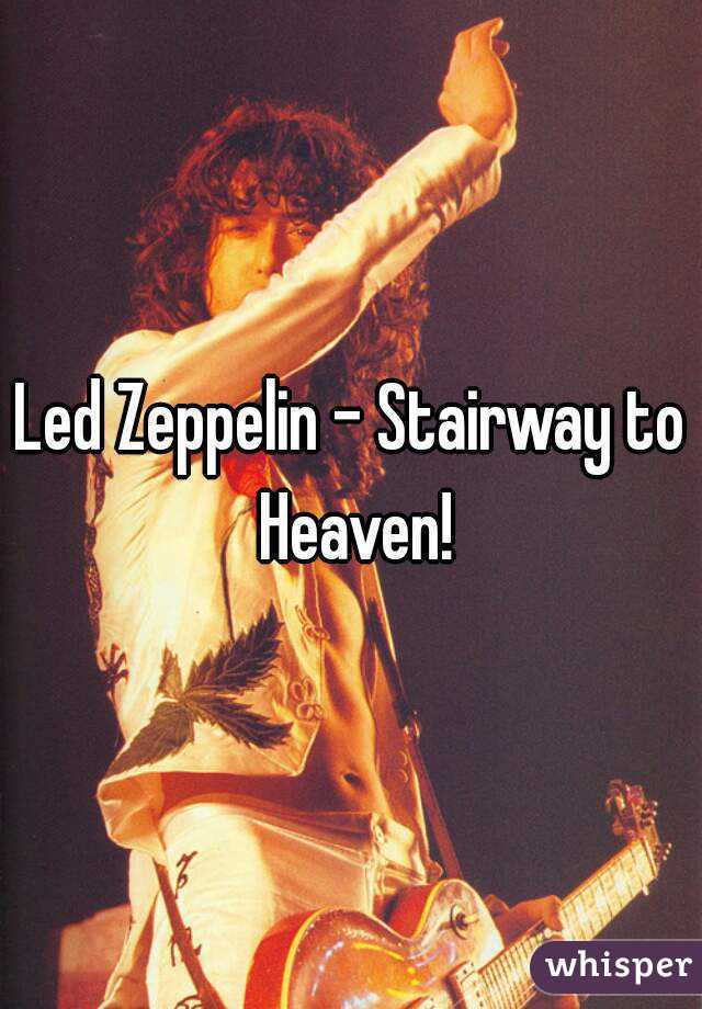 Led Zeppelin - Stairway to Heaven!