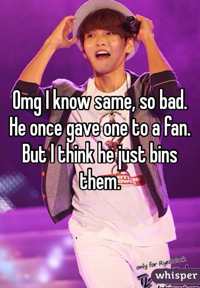 Omg I know same, so bad. He once gave one to a fan. But I think he just bins them. 