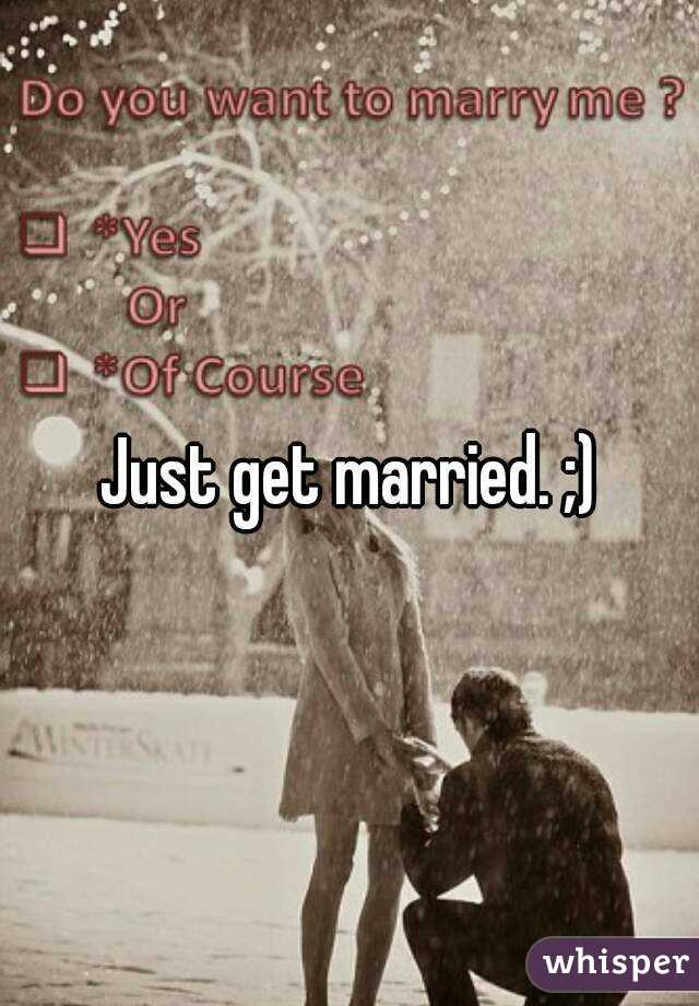 Just get married. ;)