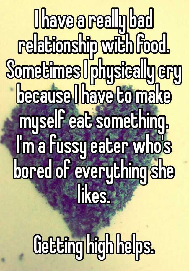 i-have-a-really-bad-relationship-with-food-sometimes-i-physically-cry