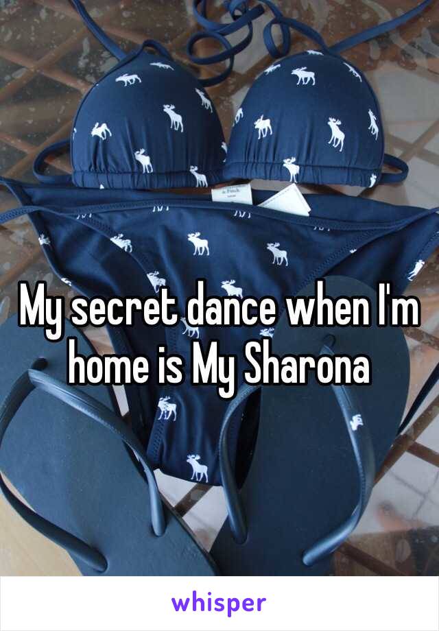 My secret dance when I'm home is My Sharona