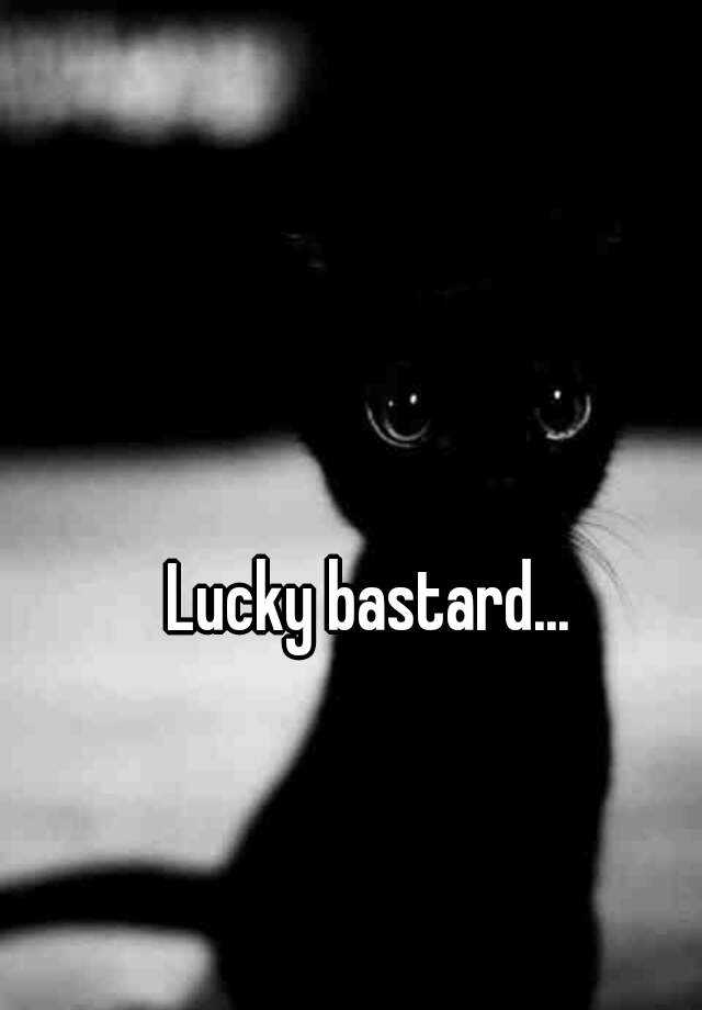 lucky-bastard