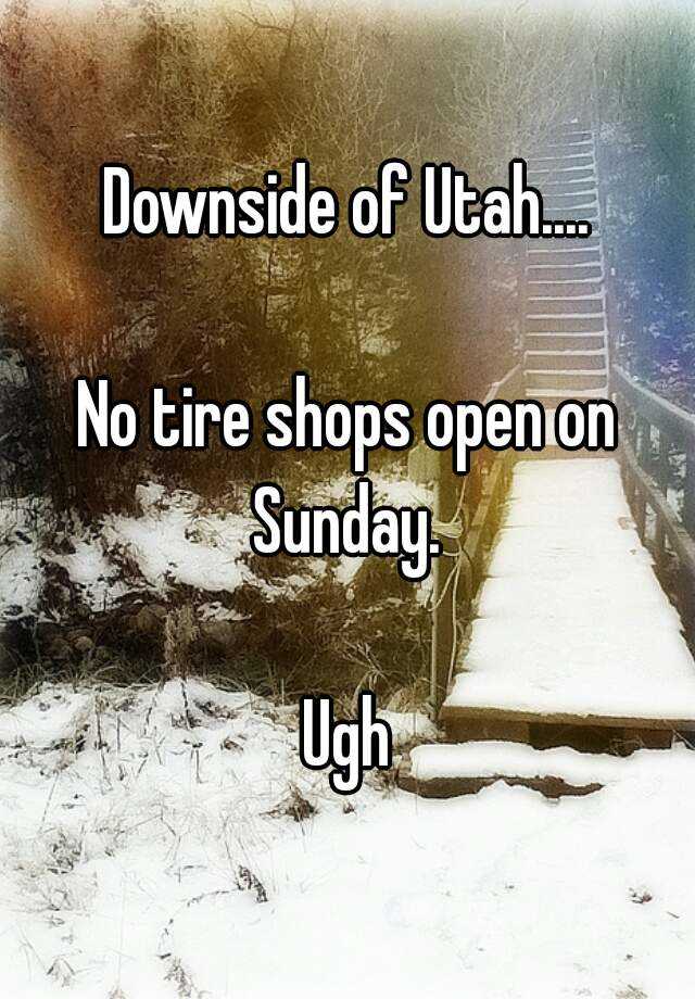 downside-of-utah-no-tire-shops-open-on-sunday-ugh