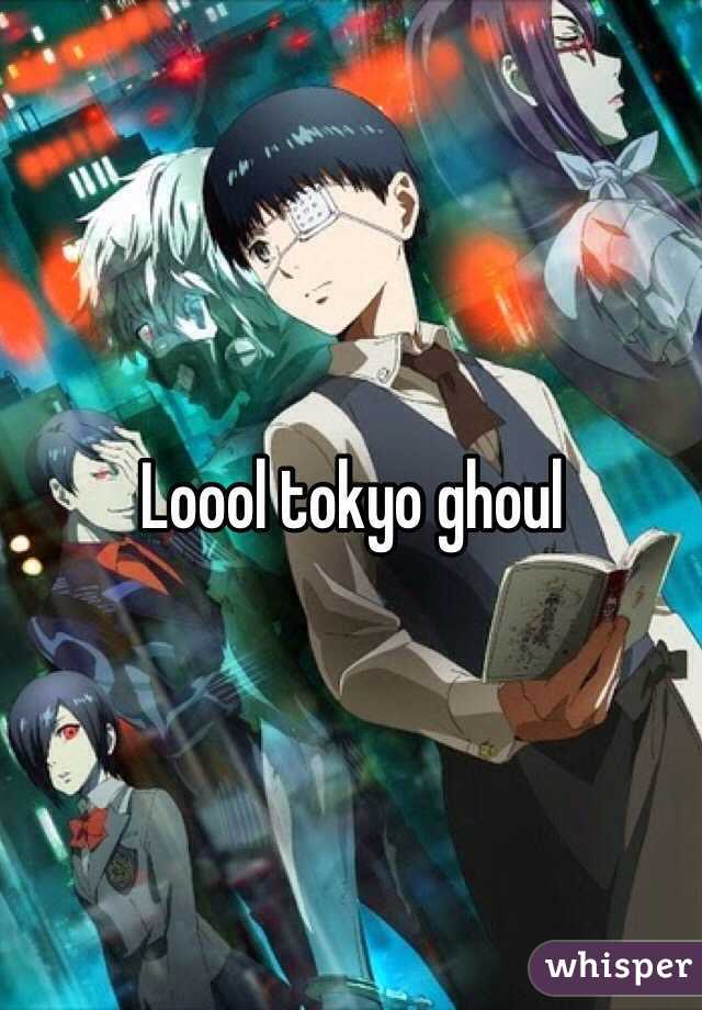 Loool tokyo ghoul