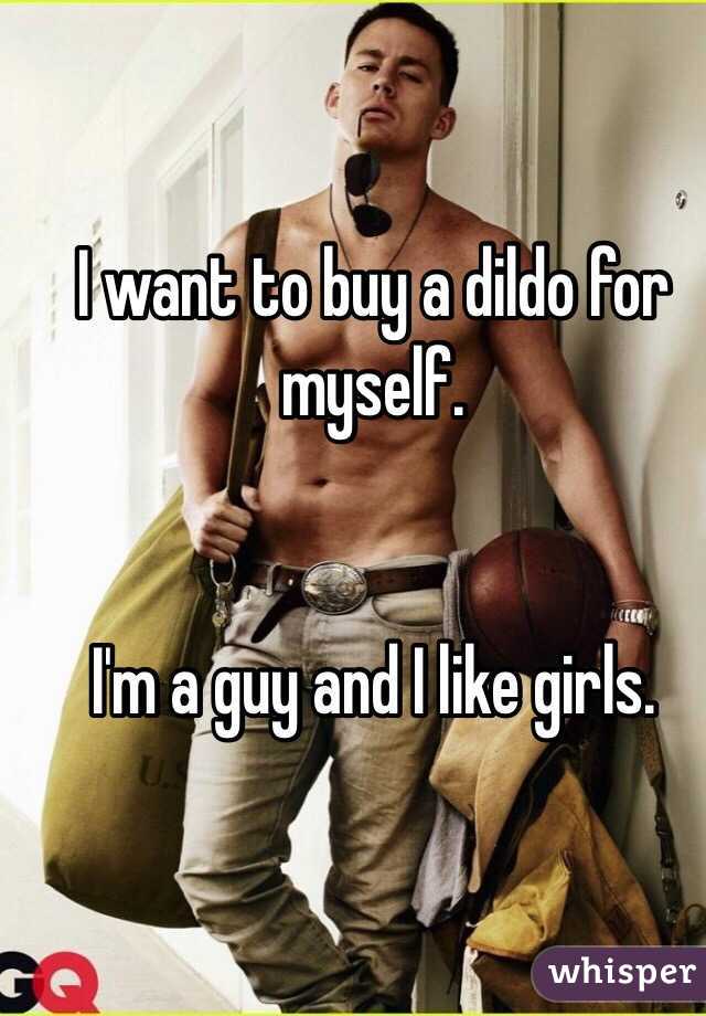 I want to buy a dildo for myself.


I'm a guy and I like girls. 