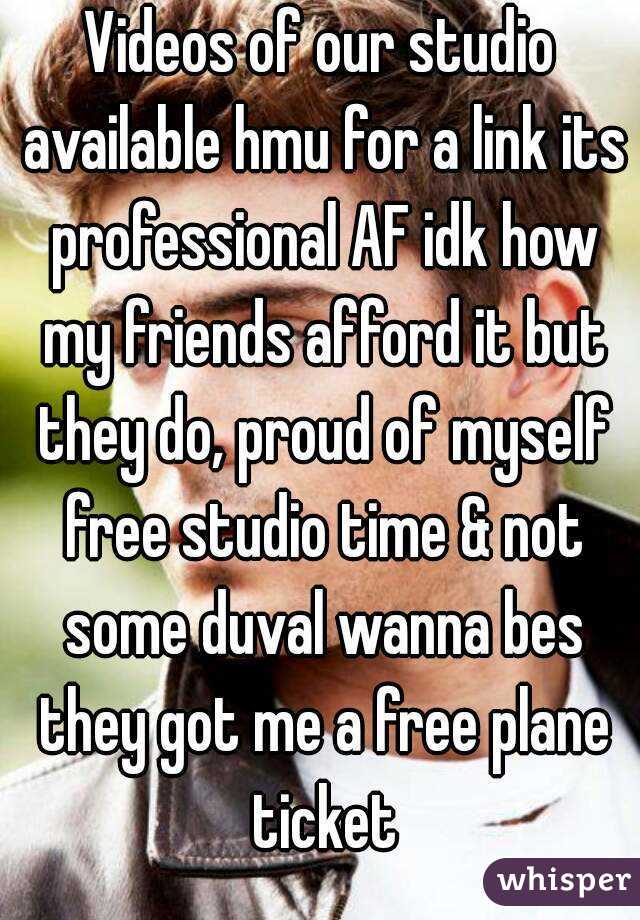 Videos of our studio available hmu for a link its professional AF idk how my friends afford it but they do, proud of myself free studio time & not some duval wanna bes they got me a free plane ticket