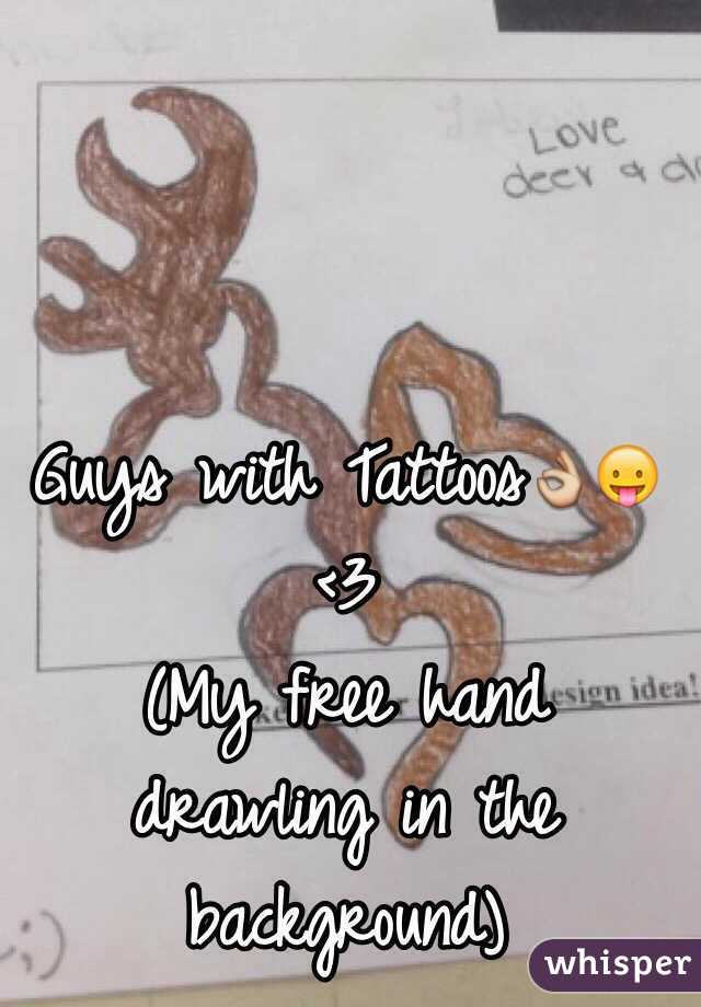 Guys with Tattoos👌😛<3
(My free hand drawling in the background)