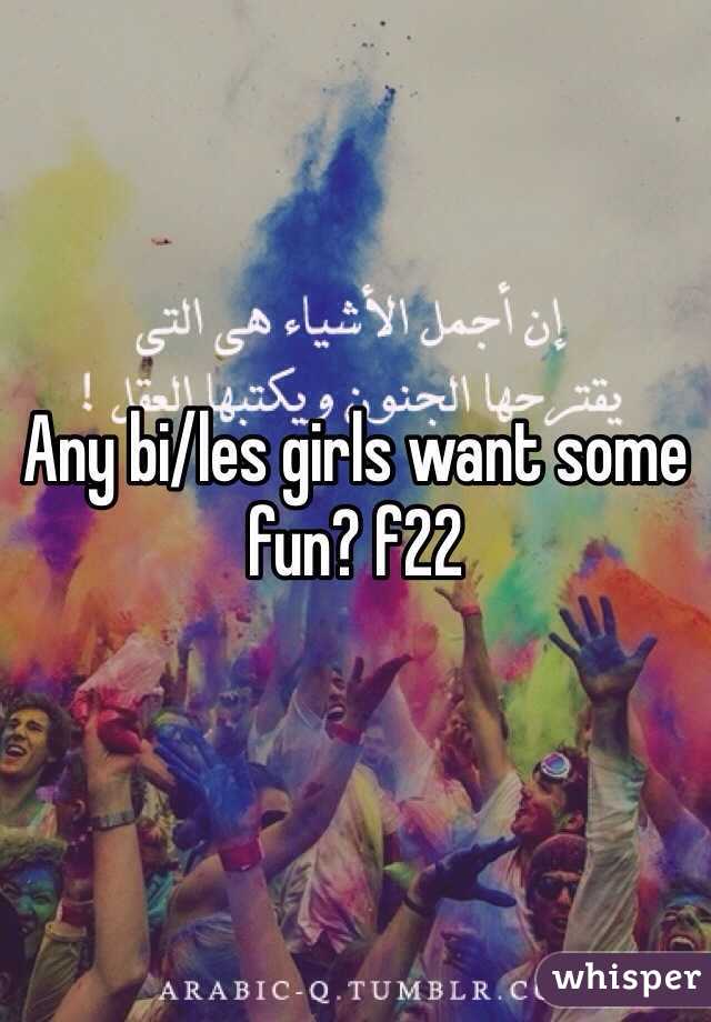 Any bi/les girls want some fun? f22