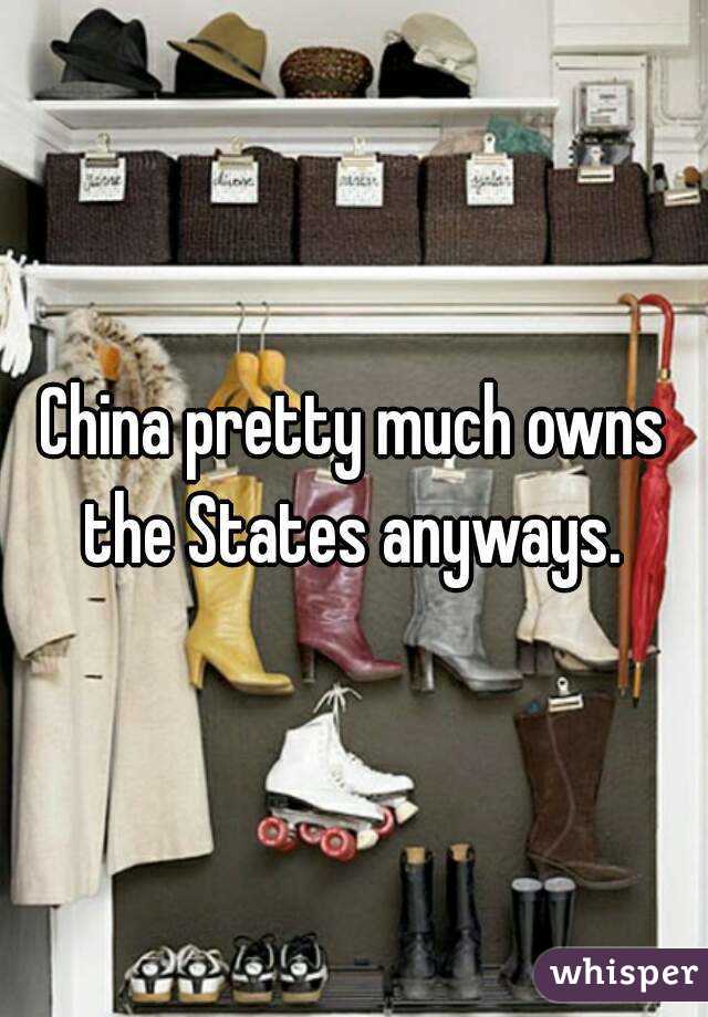 China pretty much owns the States anyways. 