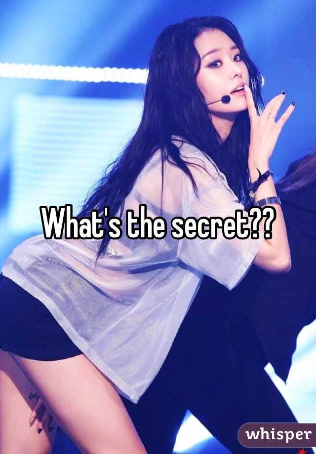 What's the secret??