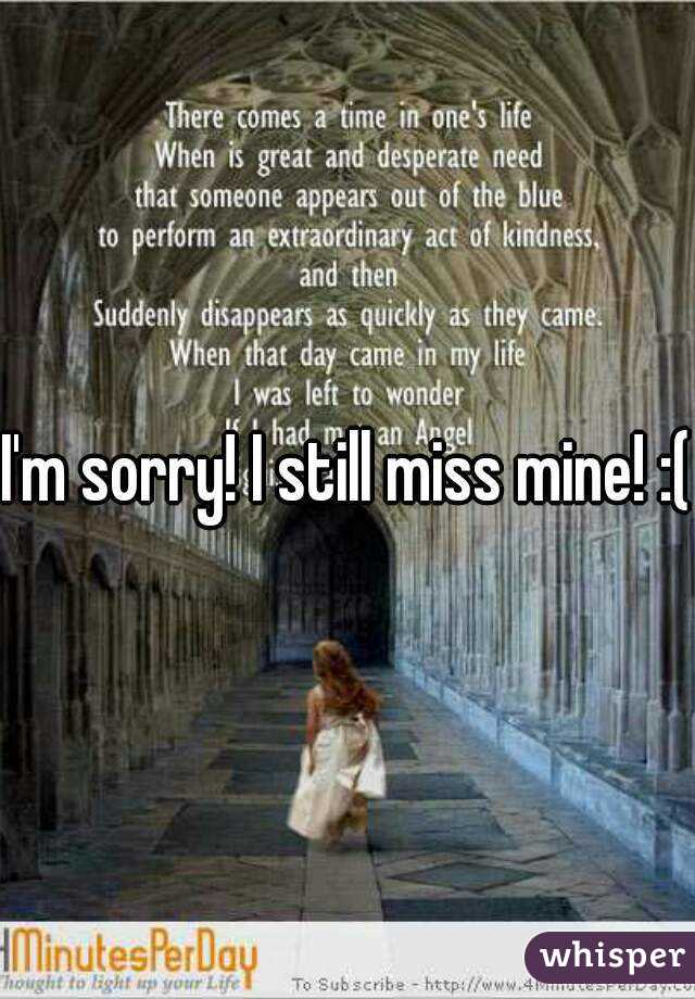 I'm sorry! I still miss mine! :(