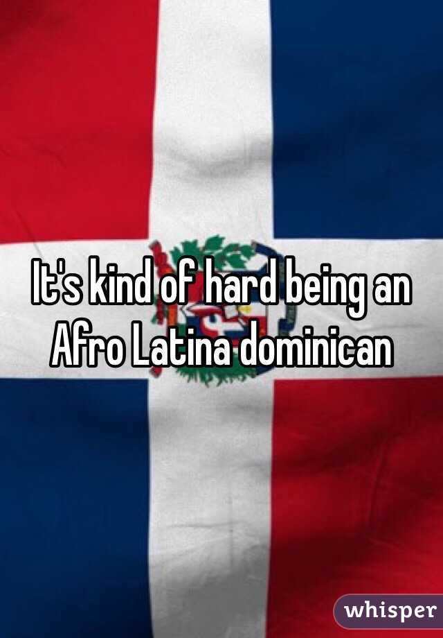 It's kind of hard being an Afro Latina dominican 